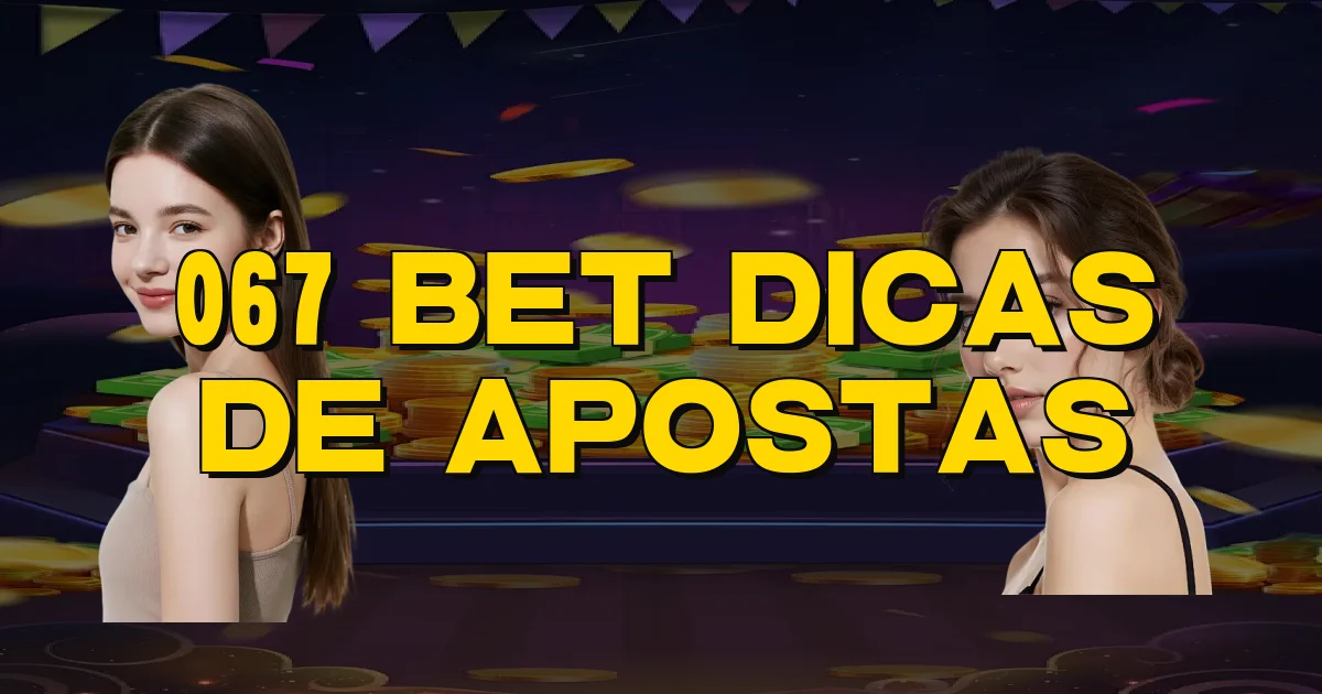 067 Bet Dicas De Apostas Oficial