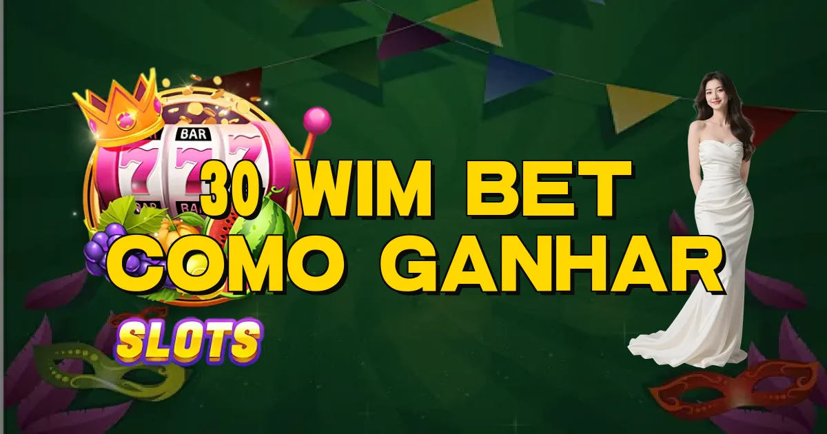 30 Wim Bet Como Ganhar Oficial