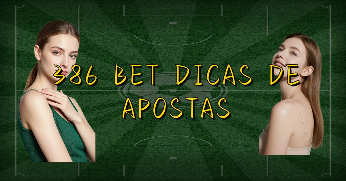 386 Bet Dicas De Apostas Oficial
