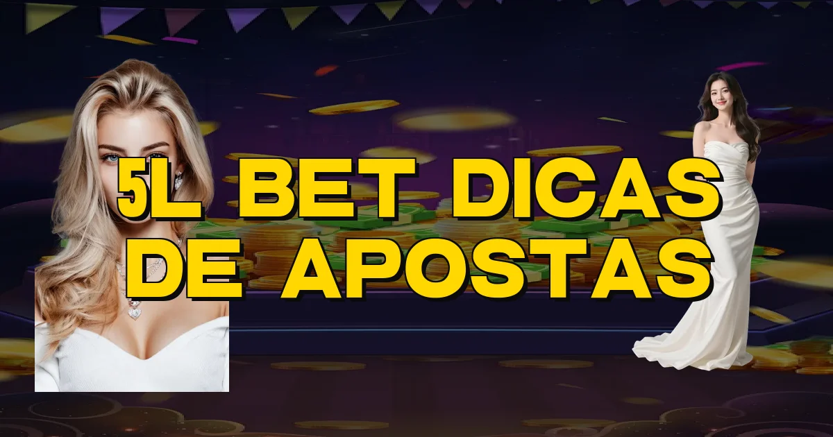 5L Bet Dicas De Apostas Oficial