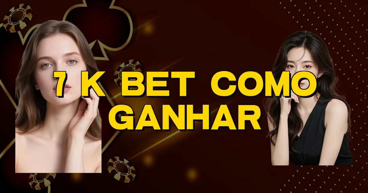 7 K Bet Como Ganhar Oficial