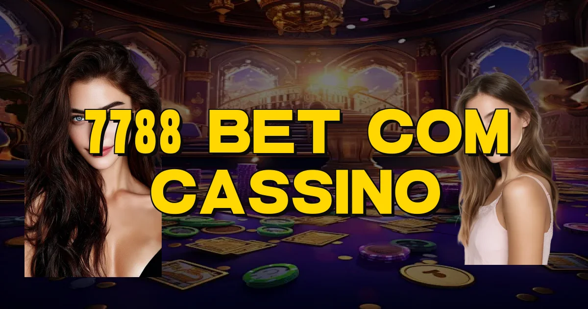 7788 Bet Com Cassino Oficial