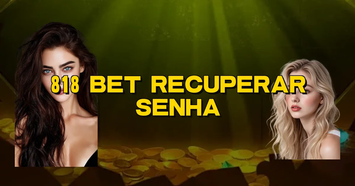 818 Bet Recuperar Senha Oficial