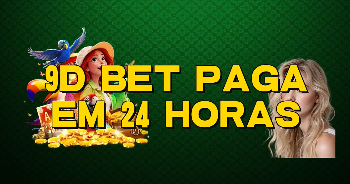 9D Bet Paga Em 24 Horas Oficial