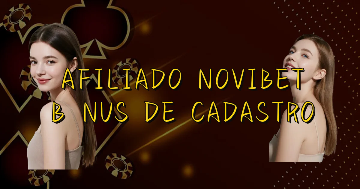 Afiliado Novibet Bônus De Cadastro Oficial