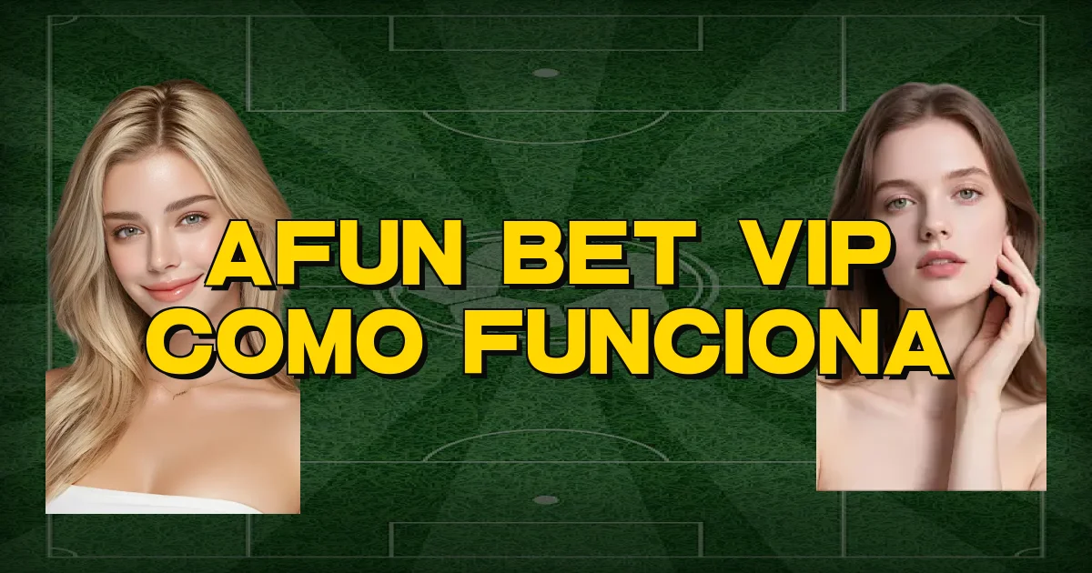 Afun Bet Vip Como Funciona Oficial