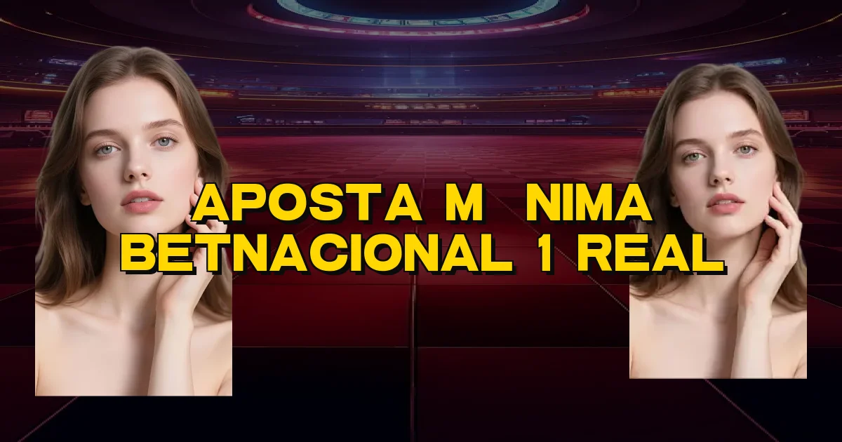 Aposta Mínima Betnacional 1 Real Oficial