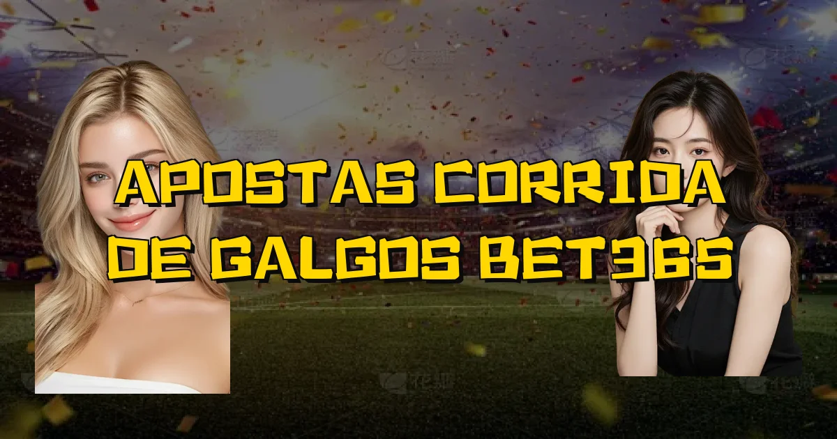Apostas Corrida De Galgos Bet365 Oficial