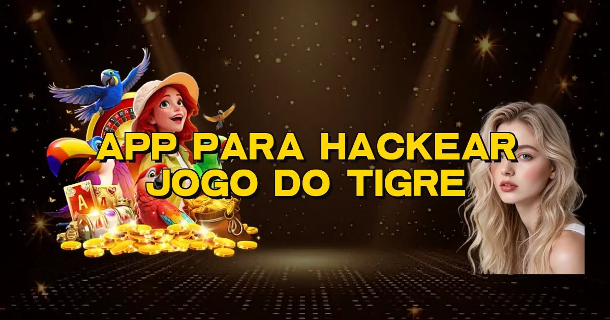 App Para Hackear Jogo Do Tigre Oficial