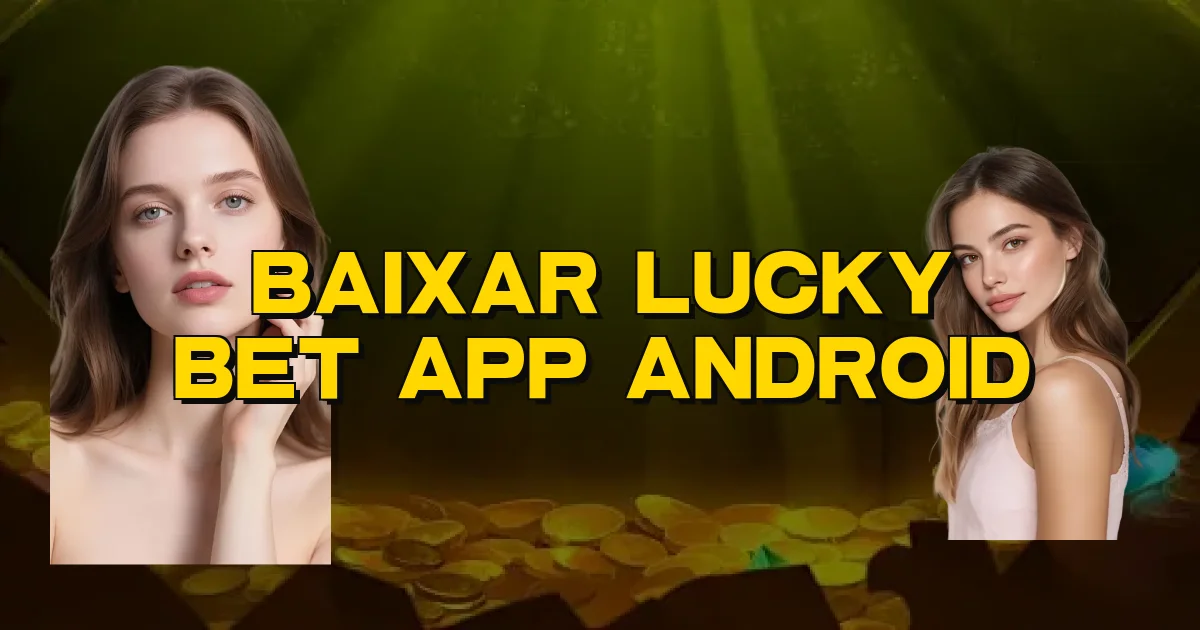 Baixar Lucky Bet App Android Oficial