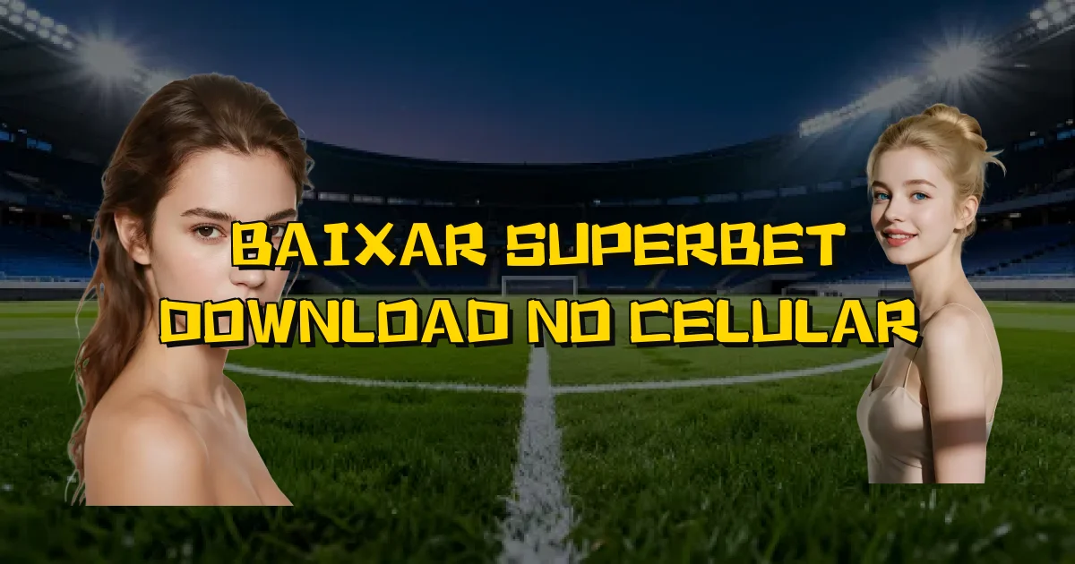 Baixar Superbet Download No Celular Oficial