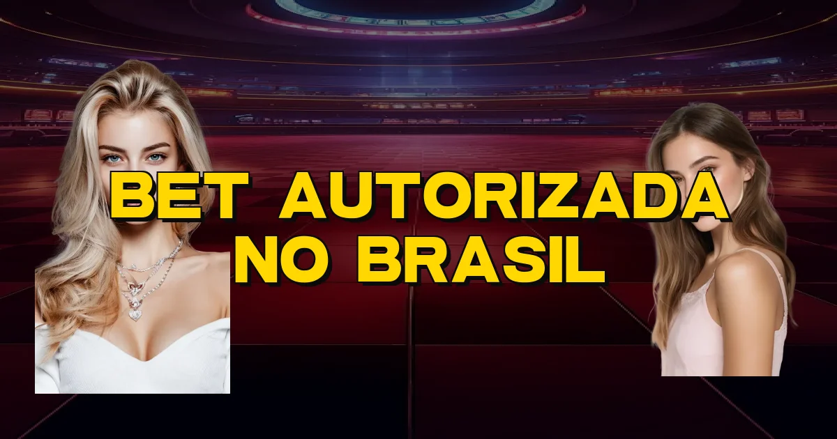 Bet Autorizada No Brasil Oficial