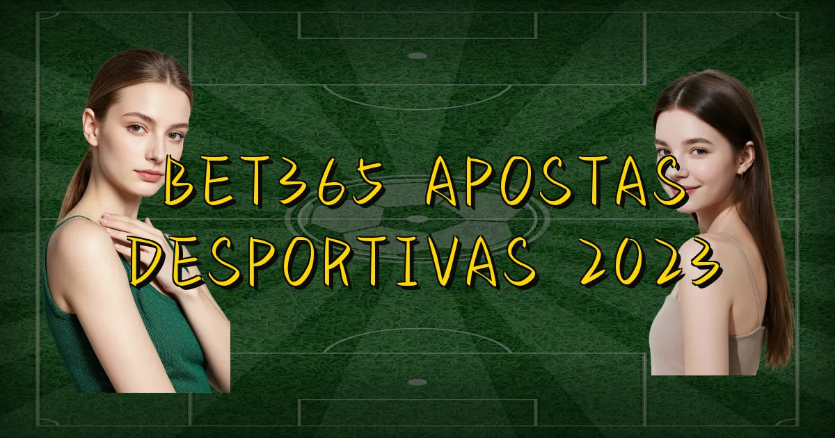 Bet365 Apostas Desportivas 2023 Oficial