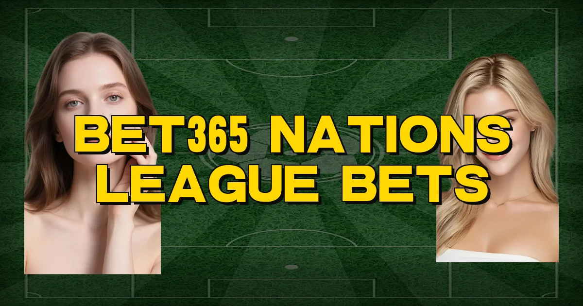 Bet365 Nations League Bets Oficial