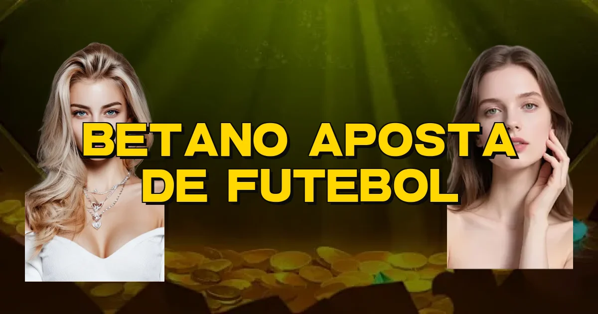 Betano Aposta De Futebol Oficial