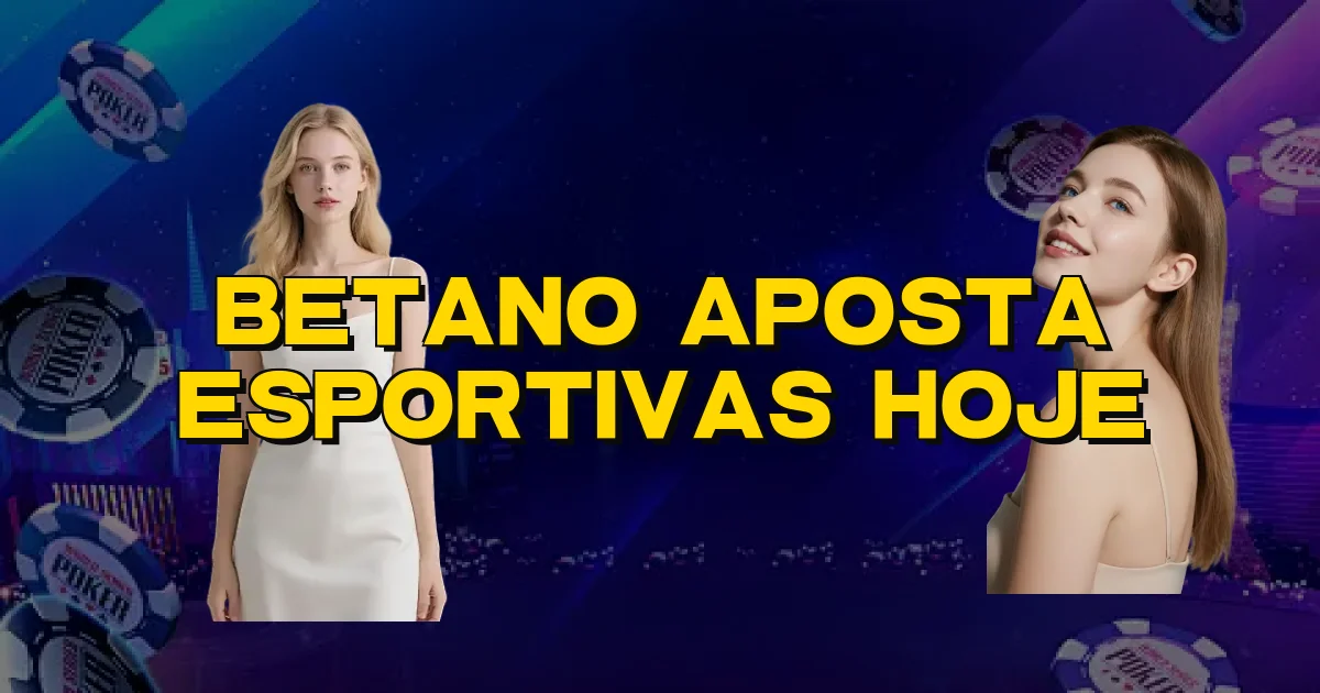 Betano Aposta Esportivas Hoje Oficial