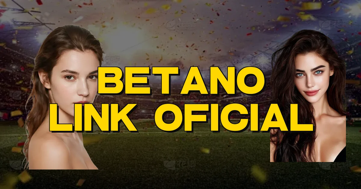 Betano Link Oficial Oficial