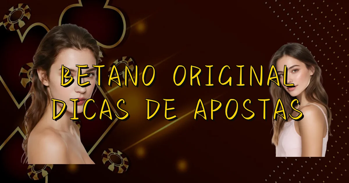Betano Original Dicas De Apostas Oficial