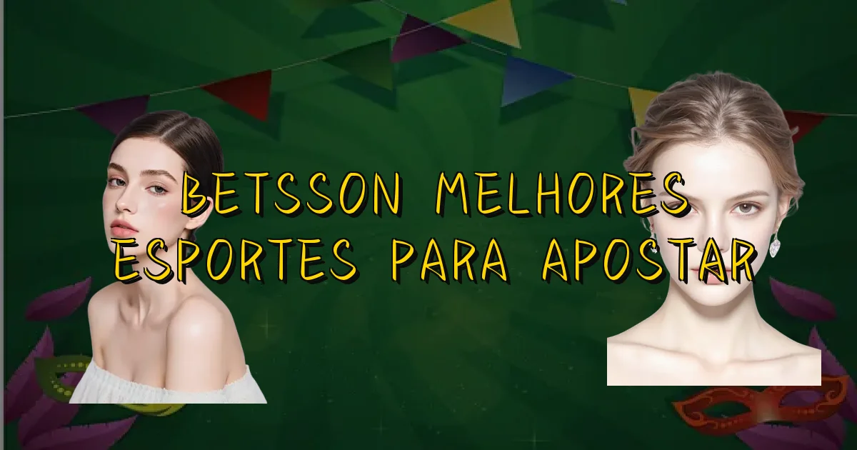 Betsson Melhores Esportes Para Apostar Oficial