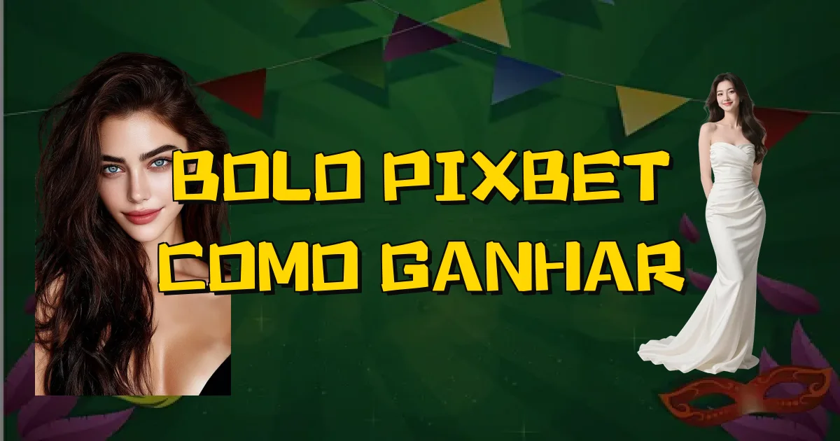 Bolo Pixbet Como Ganhar Oficial