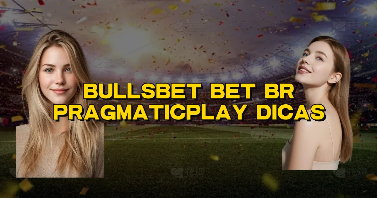 Bullsbet Bet Br Pragmaticplay Dicas Oficial