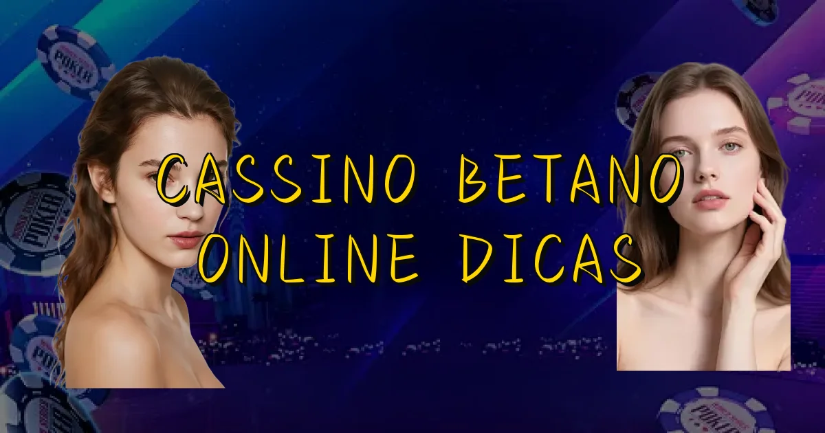 Cassino Betano Online Dicas Oficial