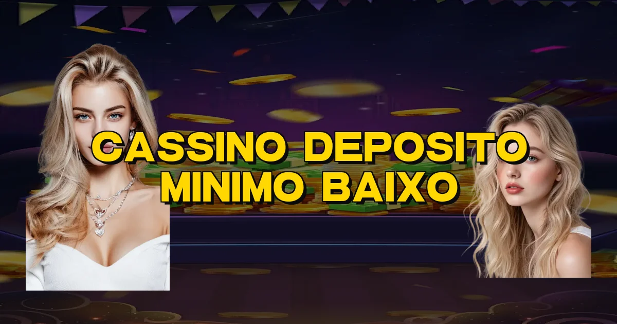Cassino Deposito Minimo Baixo Oficial