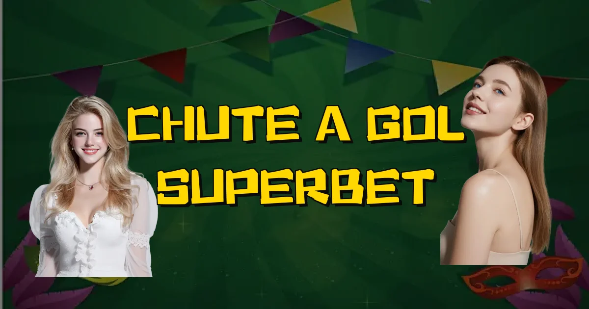 Chute A Gol Superbet Oficial