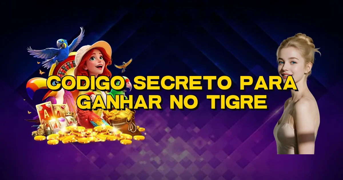 Codigo Secreto Para Ganhar No Tigre Oficial