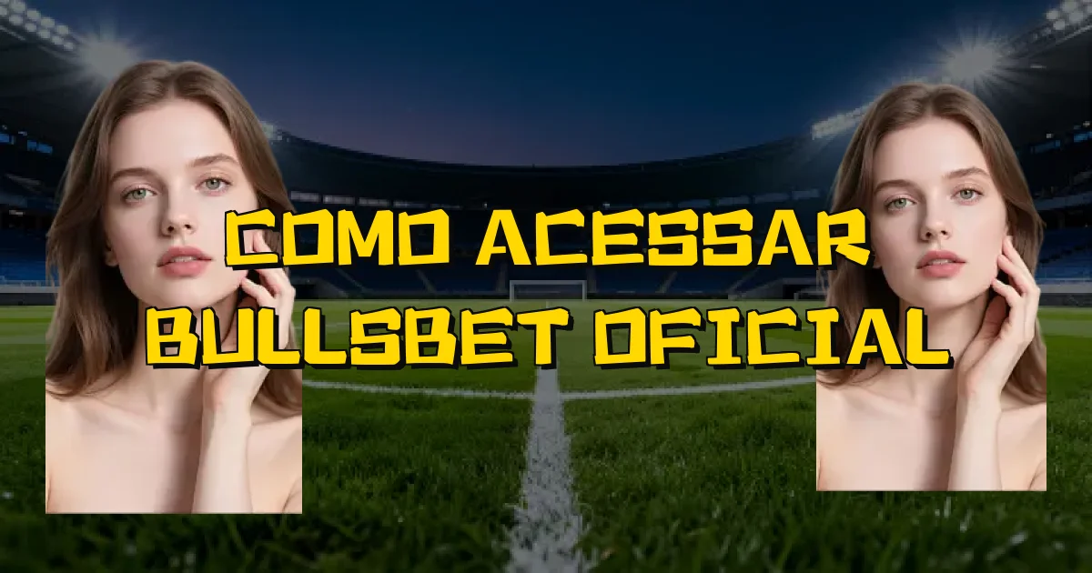 Como Acessar Bullsbet Oficial Oficial