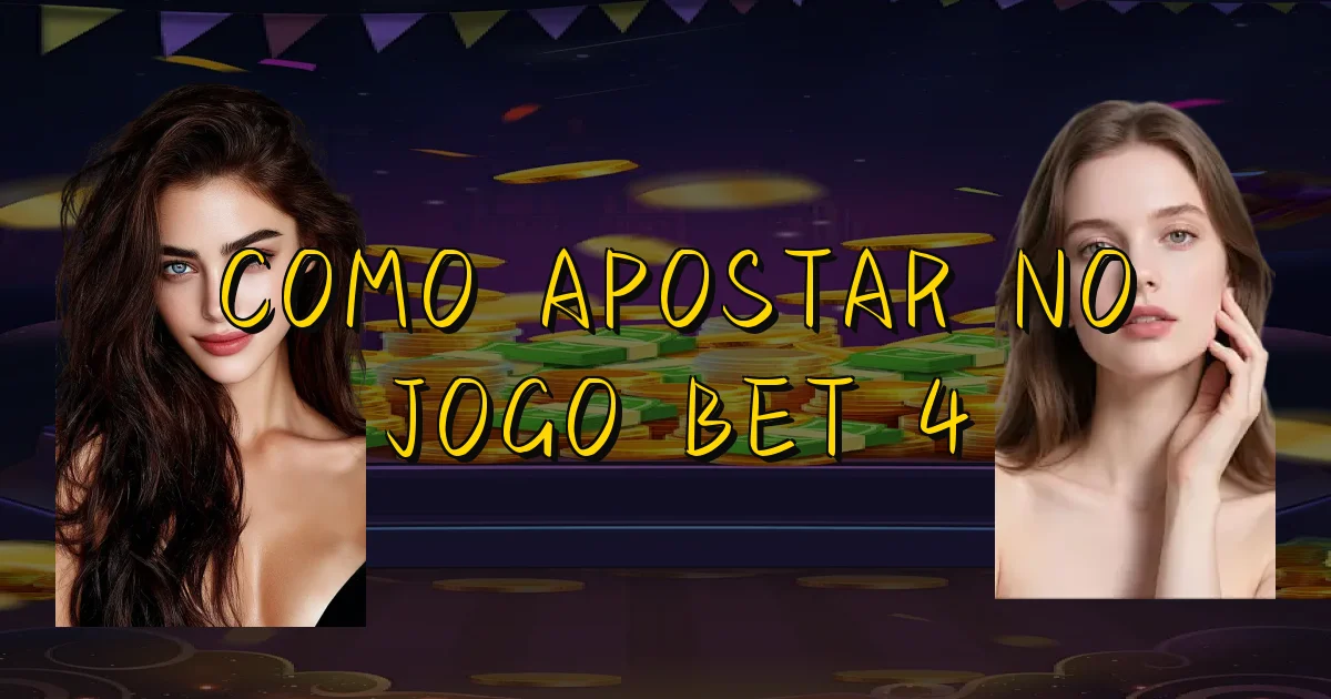 Como Apostar No Jogo Bet 4 Oficial