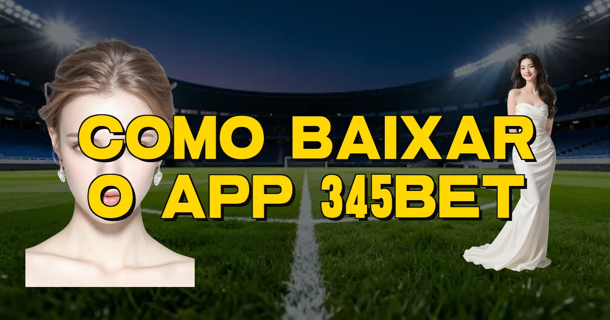 Como Baixar O App 345Bet Oficial