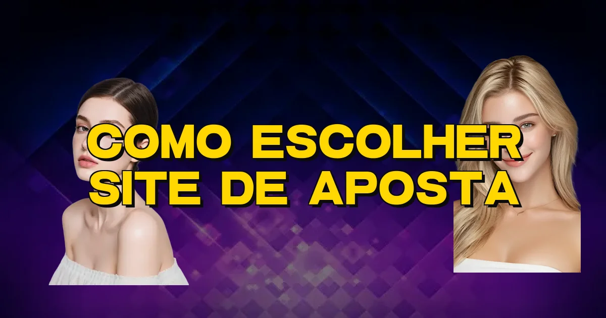 Como Escolher Site De Aposta Oficial