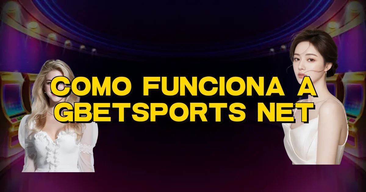 Como Funciona A Gbetsports Net Oficial