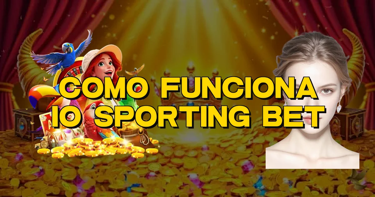 Como Funciona Io Sporting Bet Oficial