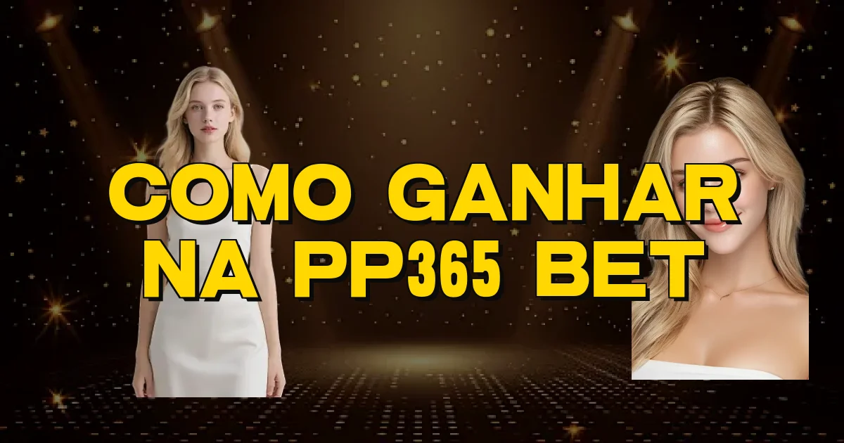 Como Ganhar Na Pp365 Bet Oficial