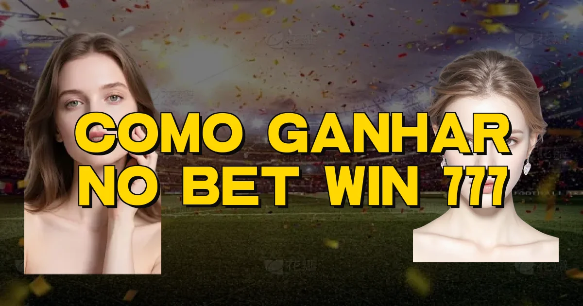 Como Ganhar No Bet Win 777 Oficial