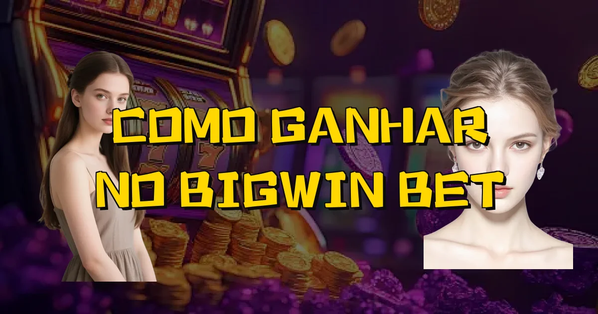 Como Ganhar No Bigwin Bet Oficial