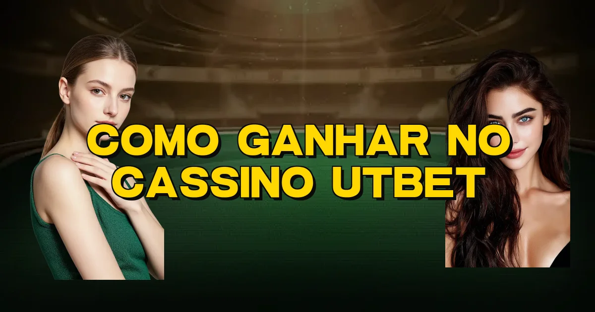 Como Ganhar No Cassino Utbet Oficial