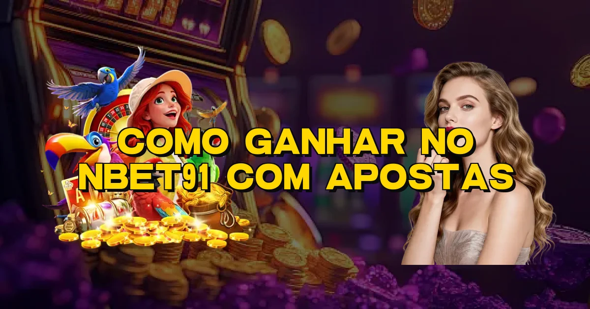 Como Ganhar No Nbet91 Com Apostas Oficial