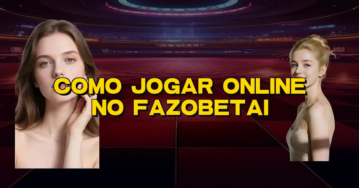 Como Jogar Online No Fazobetai Oficial