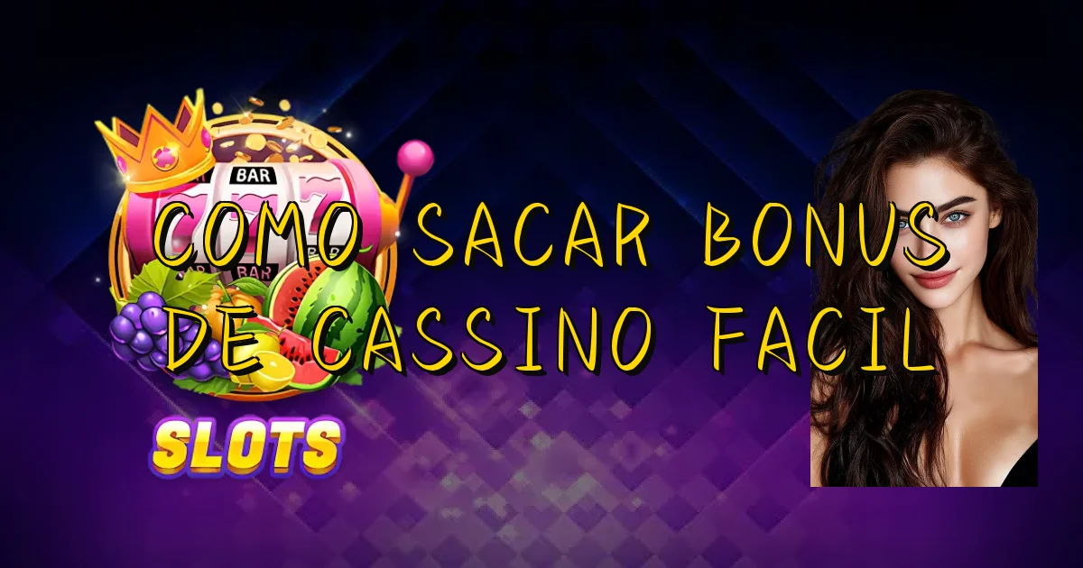 Como Sacar Bonus De Cassino Facil Oficial