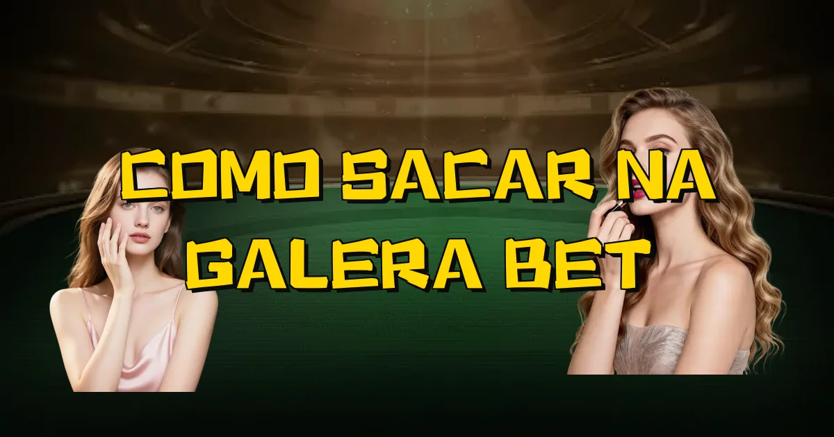 Como Sacar Na Galera Bet Oficial