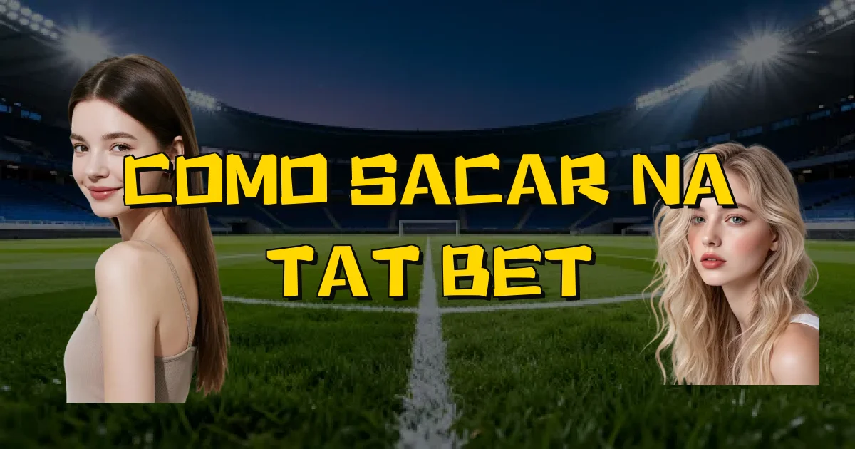 Como Sacar Na Tat Bet Oficial