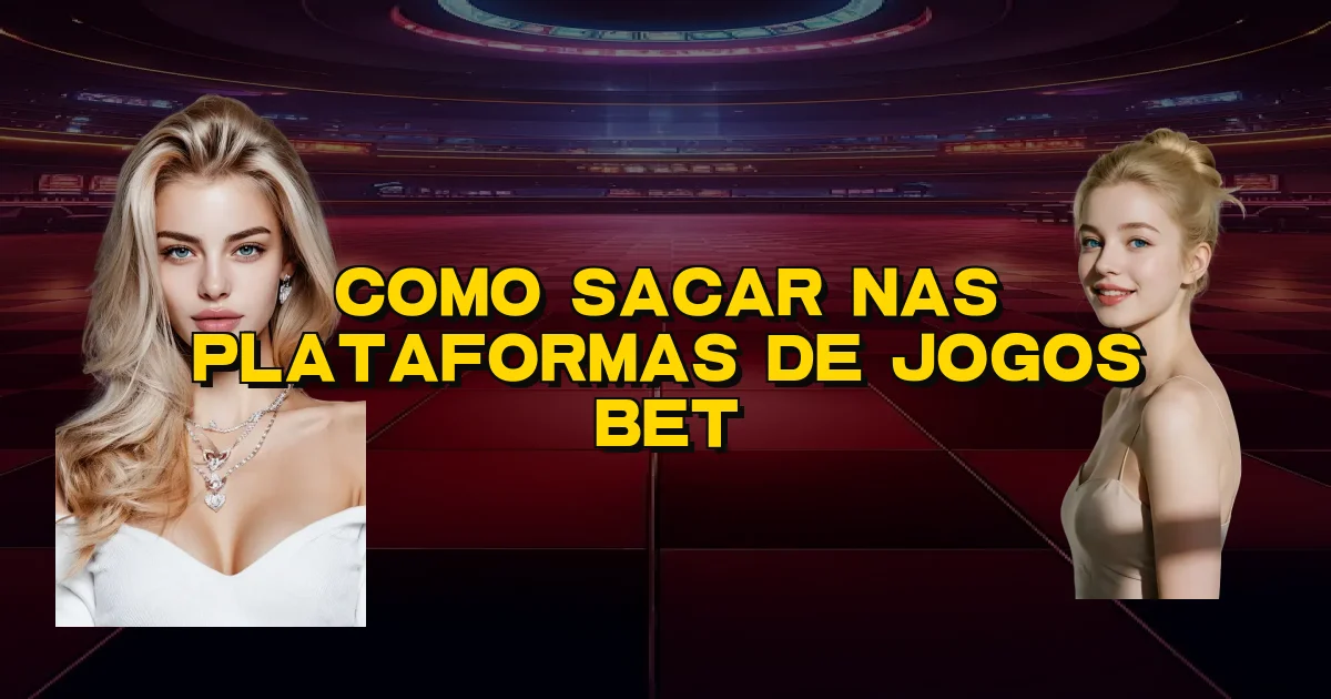 Como Sacar Nas Plataformas De Jogos Bet Oficial