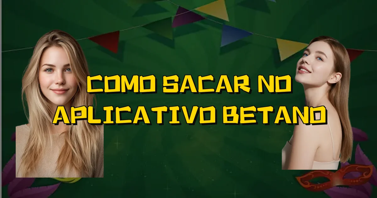 Como Sacar No Aplicativo Betano Oficial