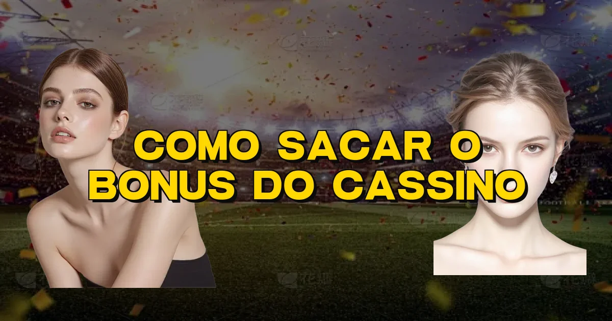 Como Sacar O Bonus Do Cassino Oficial