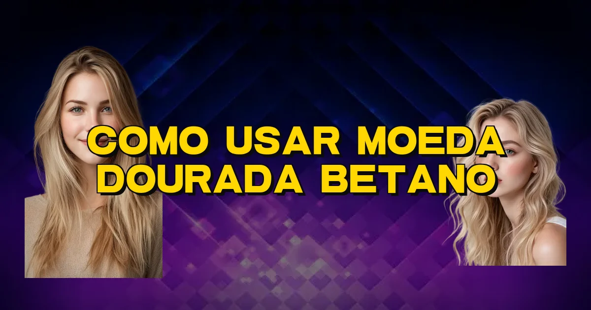 Como Usar Moeda Dourada Betano Oficial