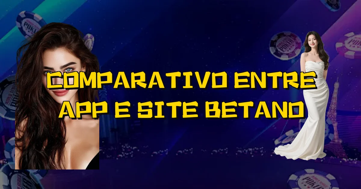 Comparativo Entre App E Site Betano Oficial