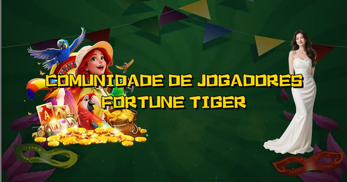 Comunidade De Jogadores Fortune Tiger Oficial